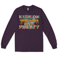 Plum keep on telling yourself i'm not pretty Long Sleeve Tee - Zillion Design Studio