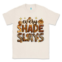 Natural every shade slays Classic Tee - Zillion Design Studio