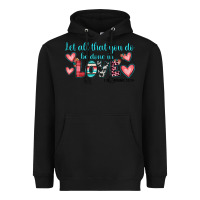 Black let all that you do be done in love Heavyweight Hoodie - JahusDesignShop