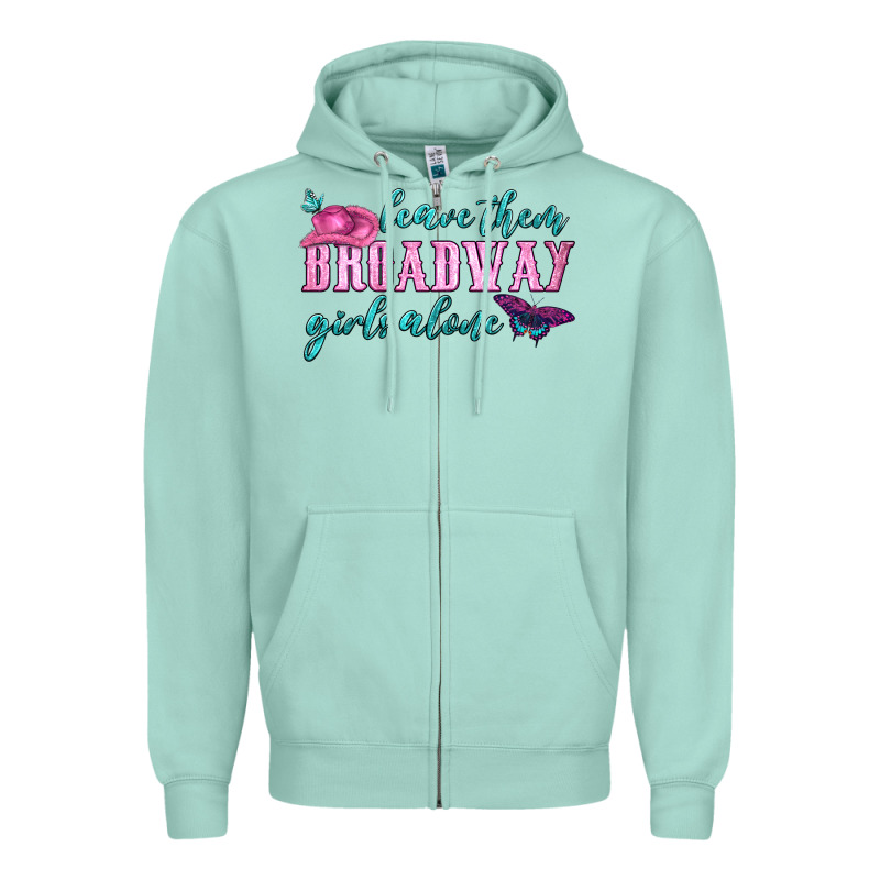Leave Them Broadway Girls Alone Zipper Hoodie by HRA Design Shop | Teevron