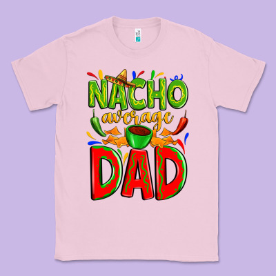 Nacho Average Dad Classic Tee Designed By Zillion Design Studio