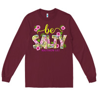 Burgundy summer be salty matthew 5 13 Long Sleeve Tee - texasbilliewilder