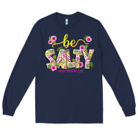 Navy summer be salty matthew 5 13 Long Sleeve Tee - texasbilliewilder