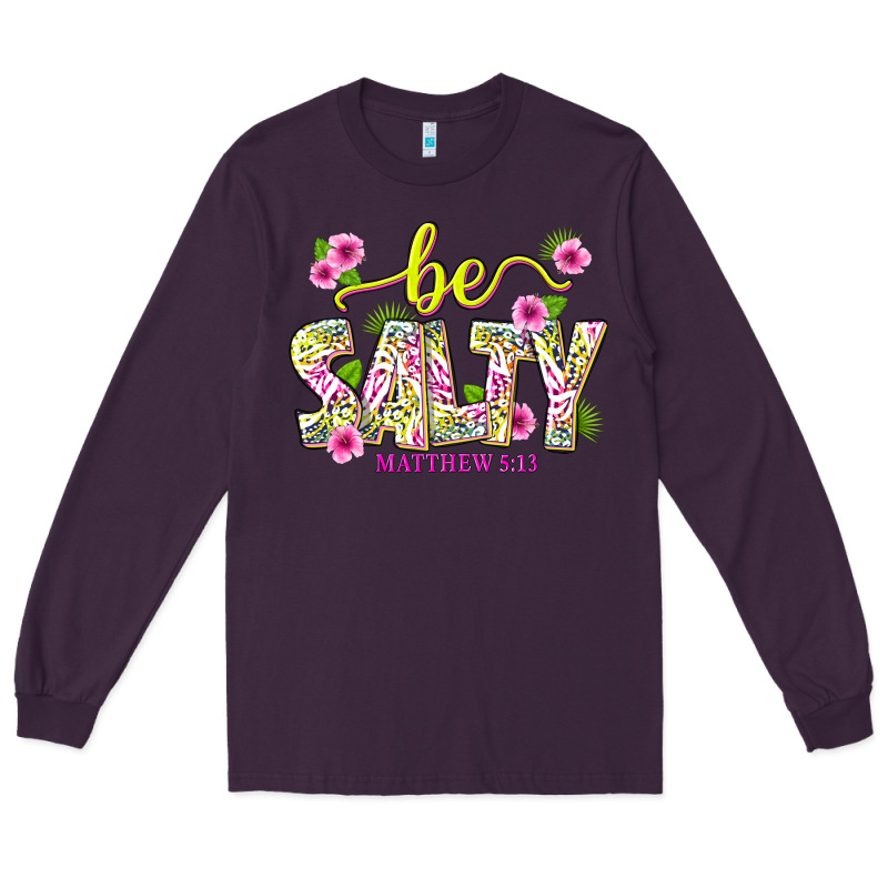 Summer Be Salty Matthew 5 13 Long Sleeve Tee by texasbilliewilder | Teevron