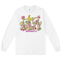 White summer be salty matthew 5 13 Long Sleeve Tee - texasbilliewilder