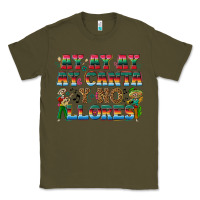 Army Green Ay Ay Ay Ay Canta y No Llores Classic Tee - texasbilliewilder