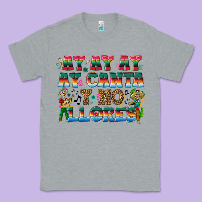 Ay Ay Ay Ay Canta Y No Llores Classic Tee Designed By Texasbilliewilder