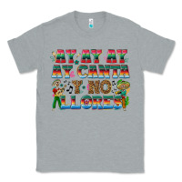 Heather Grey Ay Ay Ay Ay Canta y No Llores Classic Tee - texasbilliewilder