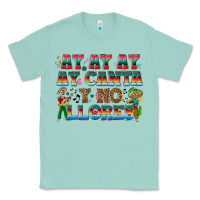 Seafoam Ay Ay Ay Ay Canta y No Llores Classic Tee - texasbilliewilder