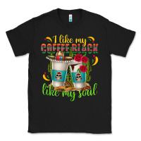 Black I Like My Coffee Black Like My Soul Classic Tee - texasbilliewilder