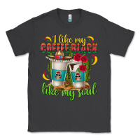 Smoke I Like My Coffee Black Like My Soul Classic Tee - texasbilliewilder
