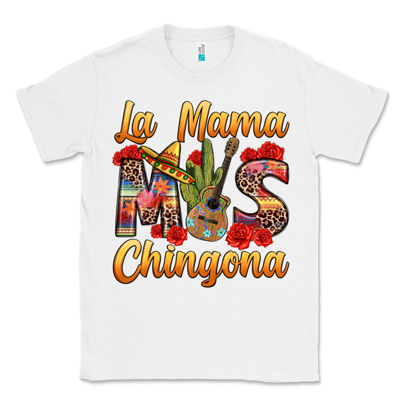 La Mama Mas Chingona Classic Tee by texasbilliewilder | Teevron