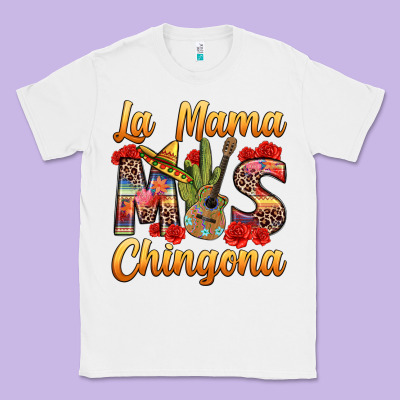 La Mama Mas Chingona Classic Tee Designed By Texasbilliewilder