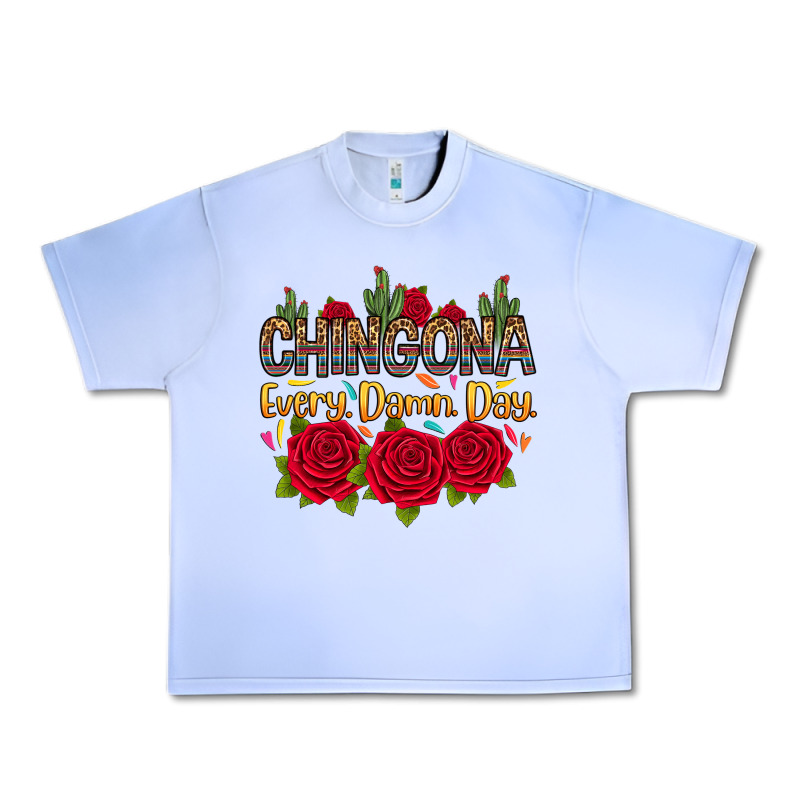 Chingona Every Damn Day Urban Heavy Tee by RanaPortraitStore | Teevron