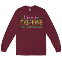 Burgundy i run on caffeine chaos and cuss words Long Sleeve Tee - Zillion Design Studio