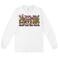 White i run on caffeine chaos and cuss words Long Sleeve Tee - Zillion Design Studio