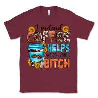 Burgundy i pretend coffee helps but i'm still a bitch Classic Tee - Zillion Design Studio