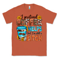 Copper i pretend coffee helps but i'm still a bitch Classic Tee - Zillion Design Studio