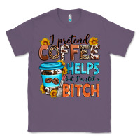 Lavender i pretend coffee helps but i'm still a bitch Classic Tee - Zillion Design Studio
