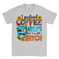 Moon Dust i pretend coffee helps but i'm still a bitch Classic Tee - Zillion Design Studio