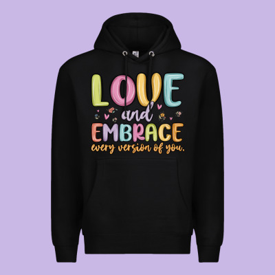 Love And Embrace Every Version Of You Premium Hoodie Designed By Maliassmallbusiness