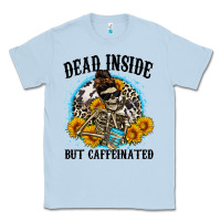 Dusty Blue dead inside but caffeinated Classic Tee - Zillion Design Studio