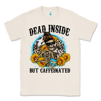 Natural dead inside but caffeinated Classic Tee - Zillion Design Studio