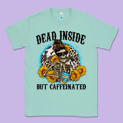 Dead Inside But Caffeinated Classic Tee Designed By Zillion Design Studio