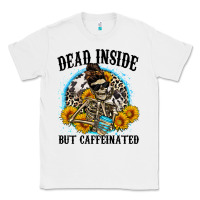 White dead inside but caffeinated Classic Tee - Zillion Design Studio