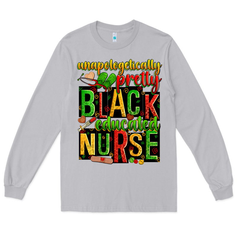 Unapologetically Pretty Black And Educated Nurse Long Sleeve Tee by Zillion Design Studio | Teevron