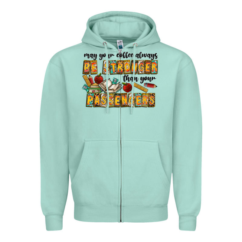 May Your Coffe Always Be Stronger Than Your Passengers Zipper Hoodie by CowhideDigitalArt | Teevron