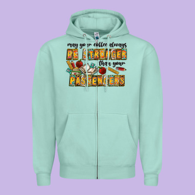 May Your Coffe Always Be Stronger Than Your Passengers Zipper Hoodie Designed By Cowhidedigitalart