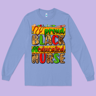 Proud Black Educated Nurse Long Sleeve Tee Designed By Zillion Design Studio
