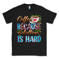 Black coffee because adulting is hard Classic Tee - Zillion Design Studio