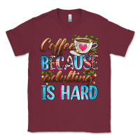 Burgundy coffee because adulting is hard Classic Tee - Zillion Design Studio