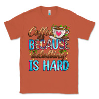 Copper coffee because adulting is hard Classic Tee - Zillion Design Studio