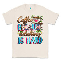 Natural coffee because adulting is hard Classic Tee - Zillion Design Studio