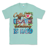 Seafoam coffee because adulting is hard Classic Tee - Zillion Design Studio