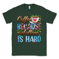 Sports Green coffee because adulting is hard Classic Tee - Zillion Design Studio