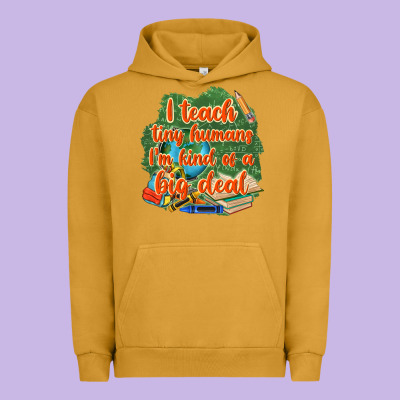 I Teach Tiny Humans Im Kind Of A Big Deal Urban Hoodie Designed By Nancycooperartshop