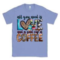All You Need Is Love And A Good Cup Of Coffee Classic Tee | Teevron