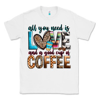 White all you need is love and a good cup of coffee Classic Tee - Zillion Design Studio