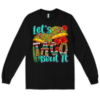 Black let's taco bout it Long Sleeve Tee - Zillion Design Studio
