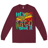 Burgundy let's taco bout it Long Sleeve Tee - Zillion Design Studio