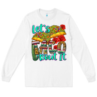 White let's taco bout it Long Sleeve Tee - Zillion Design Studio