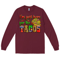 Burgundy i'm just here for the tacos Long Sleeve Tee - Zillion Design Studio
