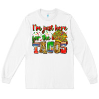 White i'm just here for the tacos Long Sleeve Tee - Zillion Design Studio