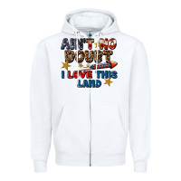 White Ain't no doubt i love this land 4th of july Zipper Hoodie - CowGirlArtShop