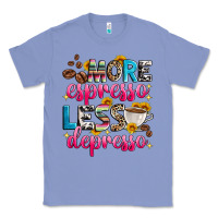 Colony Blue more espresso less depresso Classic Tee - Zillion Design Studio