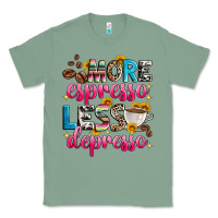 Sage more espresso less depresso Classic Tee - Zillion Design Studio